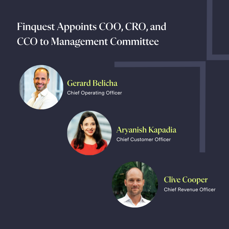 Announcement graphic showing Gerard Belicha (Chief Operating Officer), Aryanish Kapadia (Chief Customer Officer), and Clive Cooper (Chief Revenue Officer) appointed to Finquest's Management Committee.